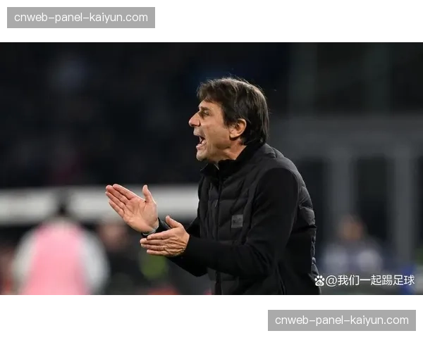 那不勒斯2-2遭卡利亚里补时绝平，孔蒂场边暴怒吃牌